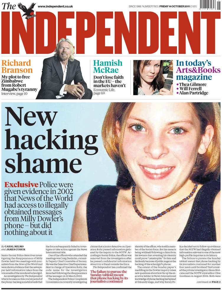 14 October 2011: The Independent's exclusive article revealing that police had been given evidence in 2002 that the News of the World had access to illegally obtained messages from Milly Dowler's phone