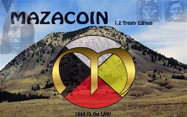 MazaCoin: Adopted by members of the Oglala Lakota Nation, who occupy land in North and South Dakota, as a 'national currency'