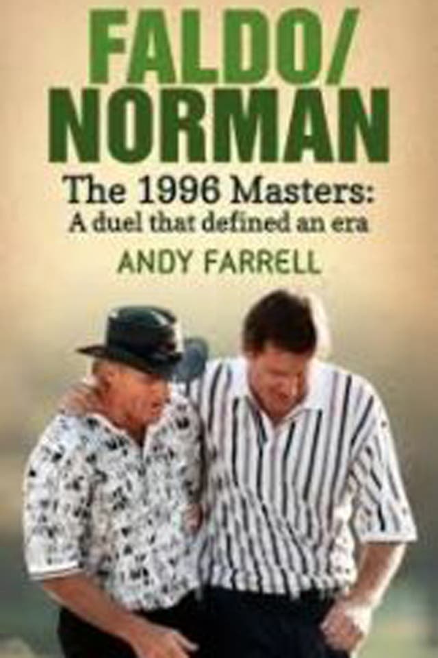 Faldo/Norman: The 1996 Masters by Andy Farrell