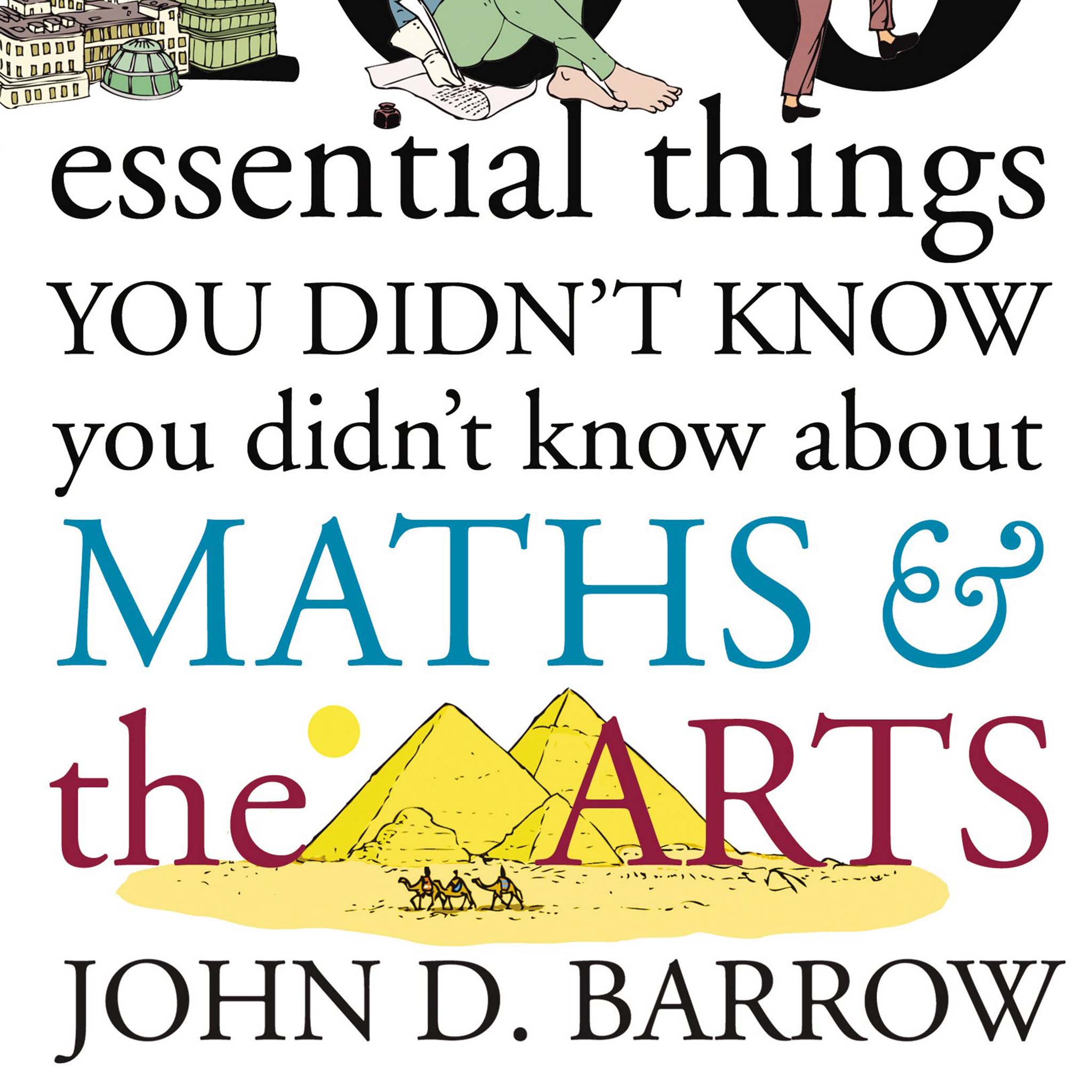 100 essential things you didn’t know you didn’t know about maths and the arts by John D Barrow