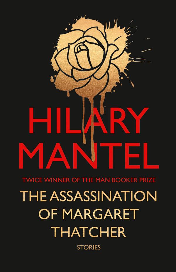The cover of The Assassination of Margaret Thatcher by Hilary Mantel