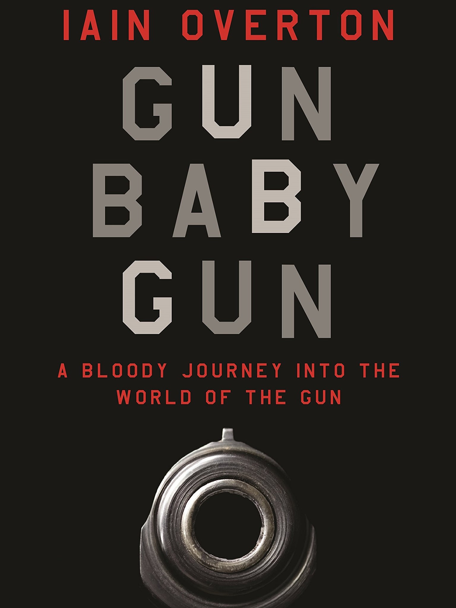Gun Baby Gun by Iain Overton