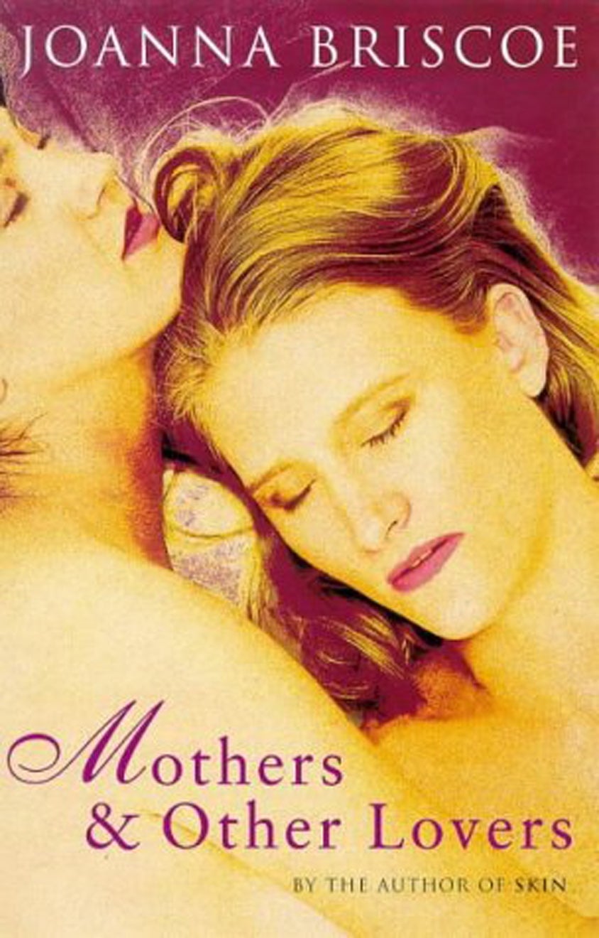 Joanna Briscoe's novel 'Mother and Other Lovers'