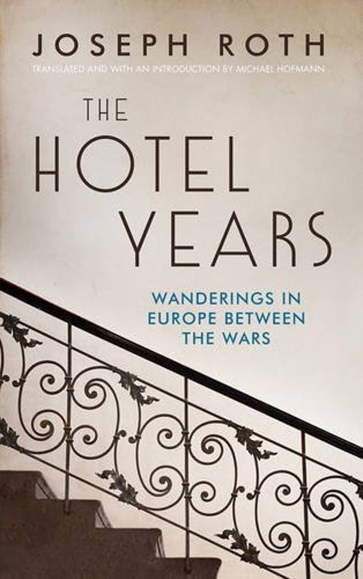 The Hotel Years, by Joseph Roth - book review: Cameos in a lost ...