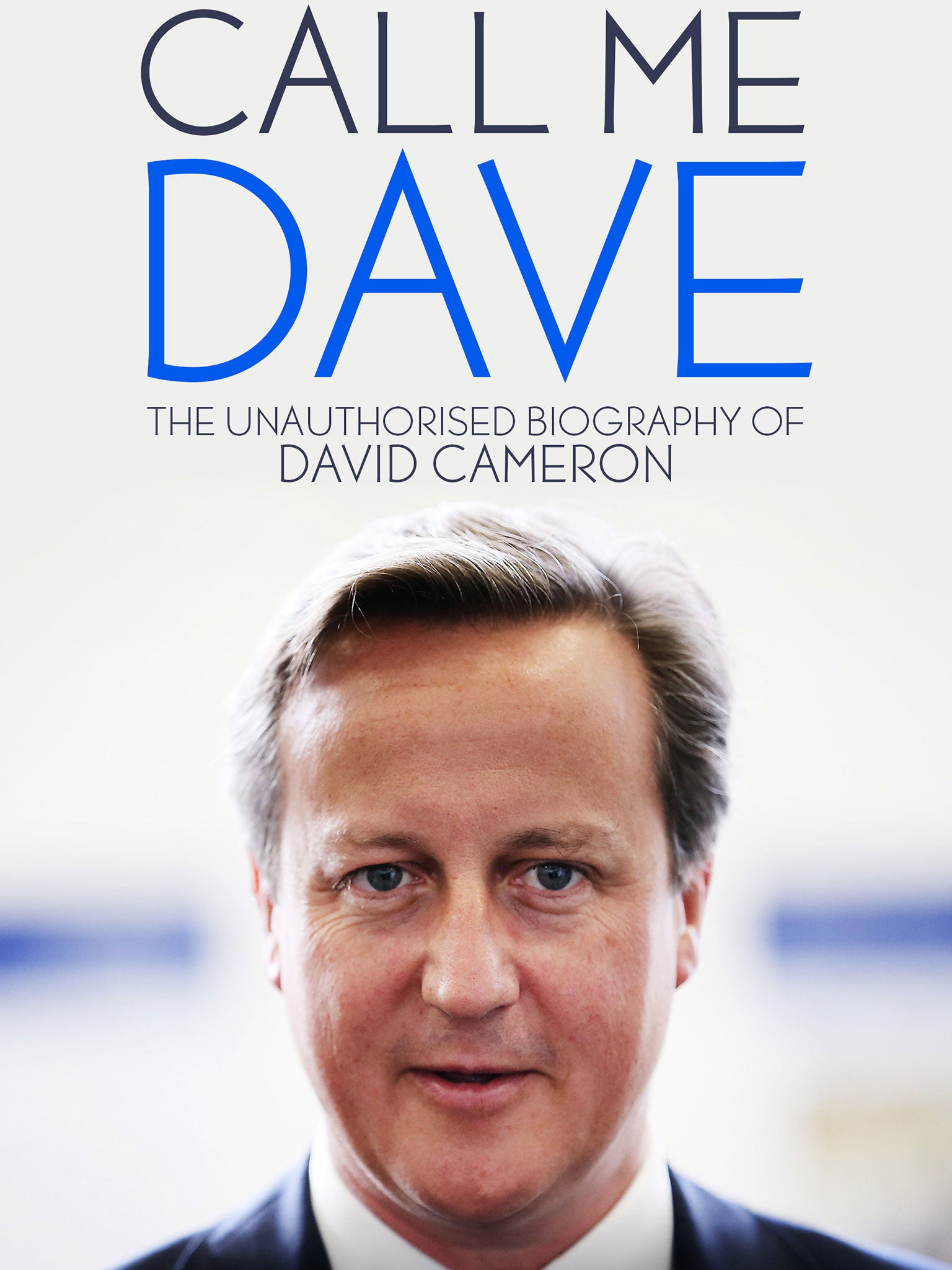 ‘Call Me Dave’ by Lord Ashcroft and Isabel Oakeshott is published on 12 October 2015