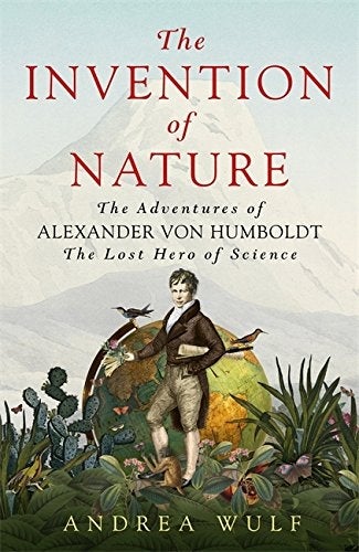 the invention of nature alexander von humboldt