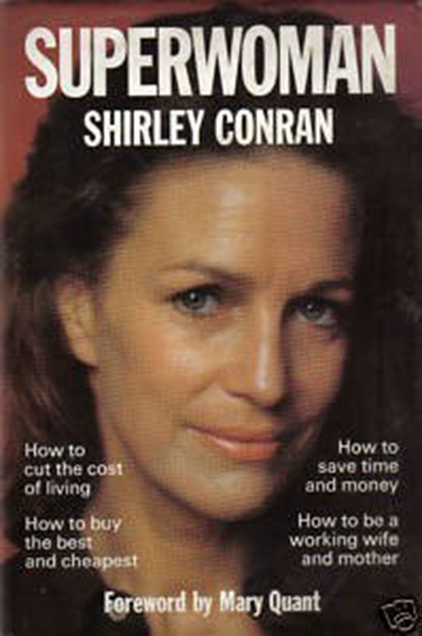 Conran’s 1975 feminist bible Superwoman, whose catchphrase was: ‘Life's too short to stuff a mushroom’