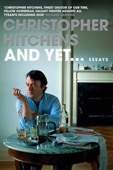 Christopher Hitchens, And Yet ... 'Hitch’s last hurrah', book review