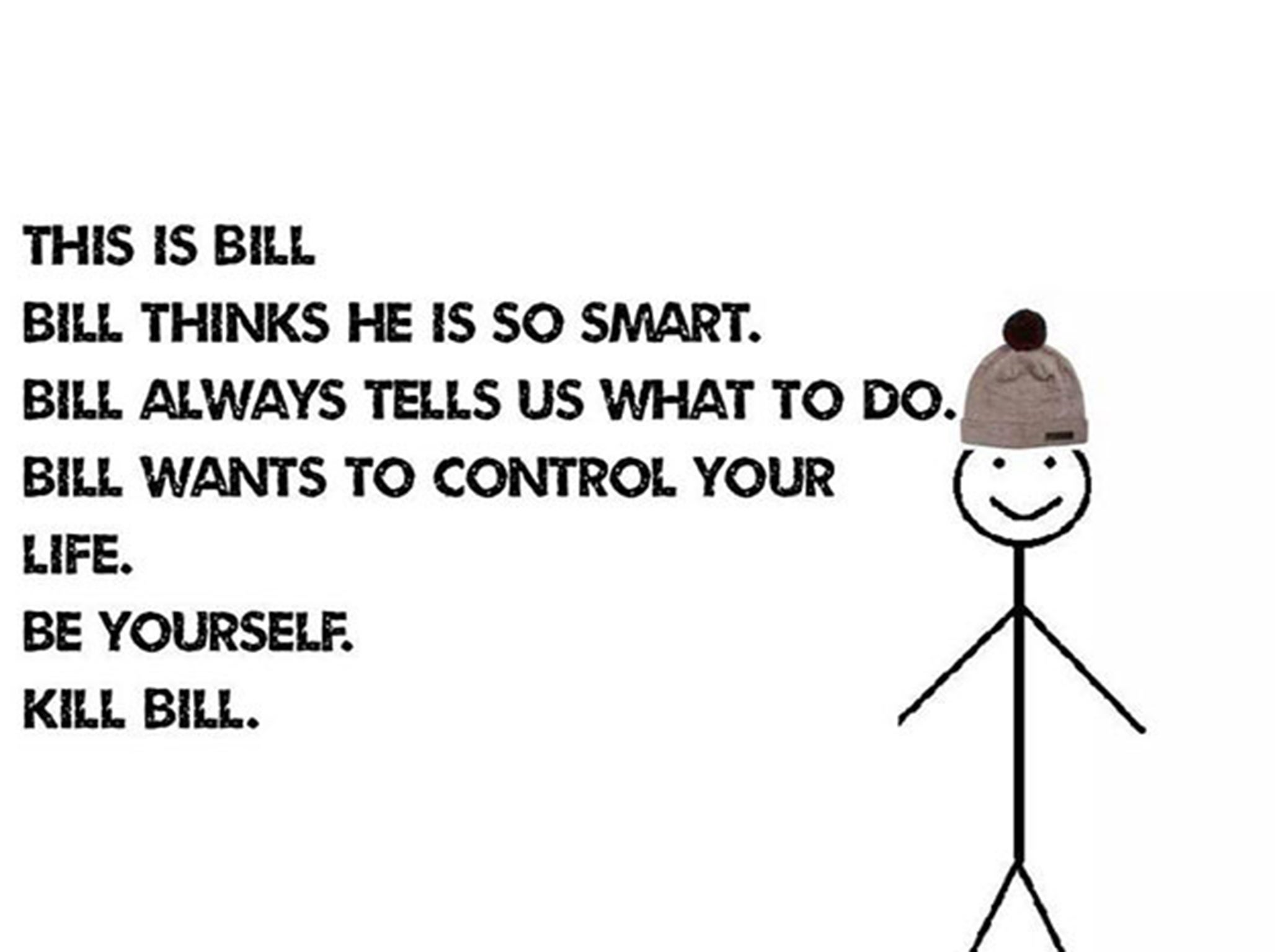 One of the many anti-'Be Like Bill' pictures now spreading around the internet