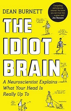 Dean Burnett, The Idiot Brain: 'Lifting the lid on our grey matter'