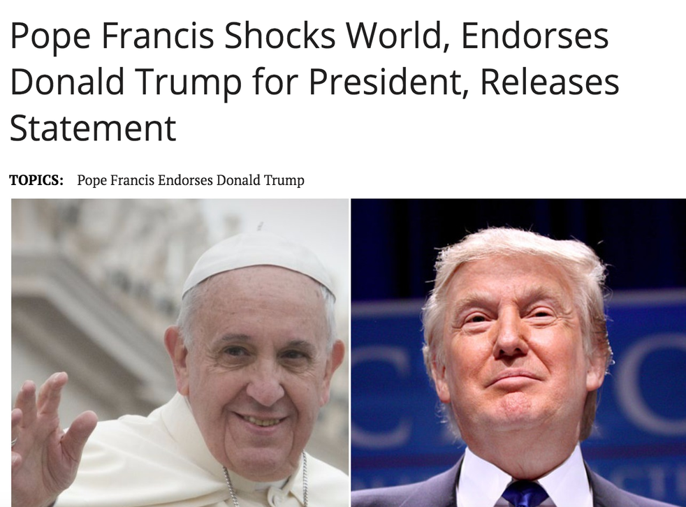 One of the many fake stories to be shared by millions claimed Pope Francis was backing Mr Trump