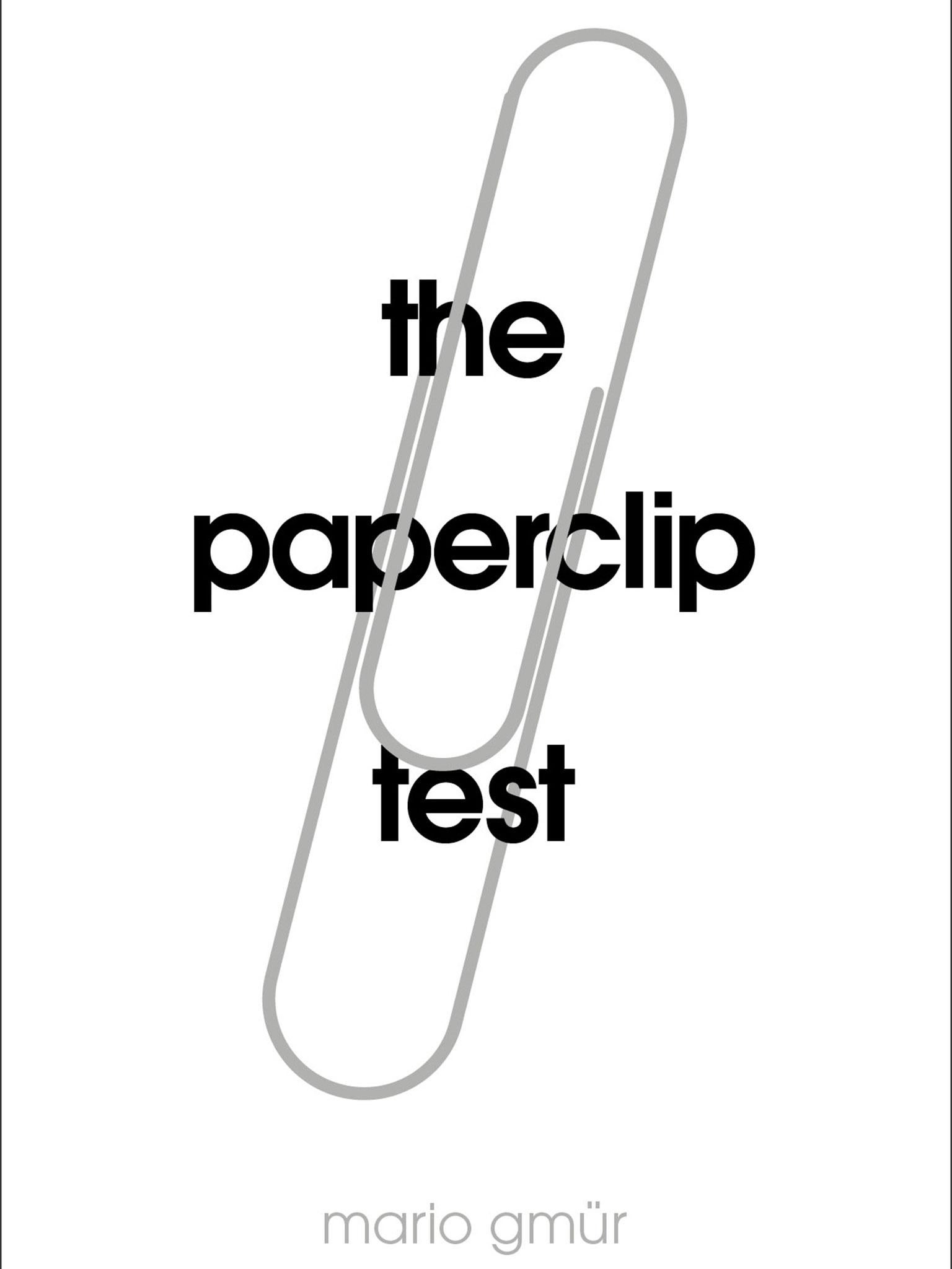 The Paperclip Test by Mario Gmur