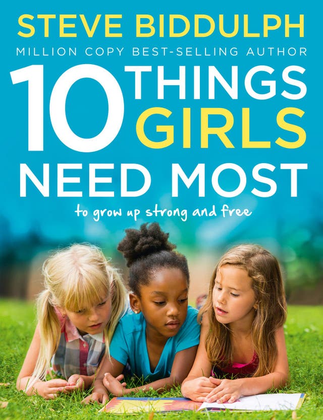 10 Things Girls Need In Order To Grow Up Strong And Independent According To A Parenting Expert The Independent The Independent