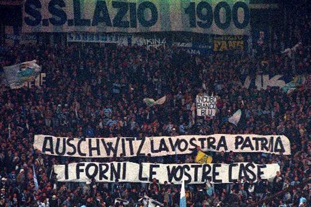 Lazio fans unfurled a banner toward opposing fans in 1998 that read, “Auschwitz Is Your Country; the Ovens Are Your Homes.”