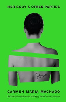 Her Body and Other Parties by Carmen Maria Machado, book review