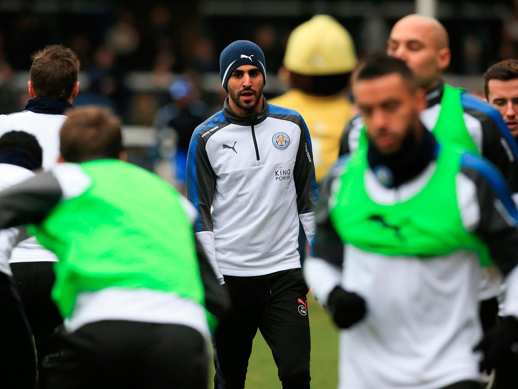 Riyad Mahrez has not turned up for Leicester training for the last two days