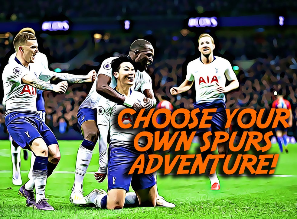 Tottenham Hotspur Choose Your Own Champions League Adventure The Independent The Independent