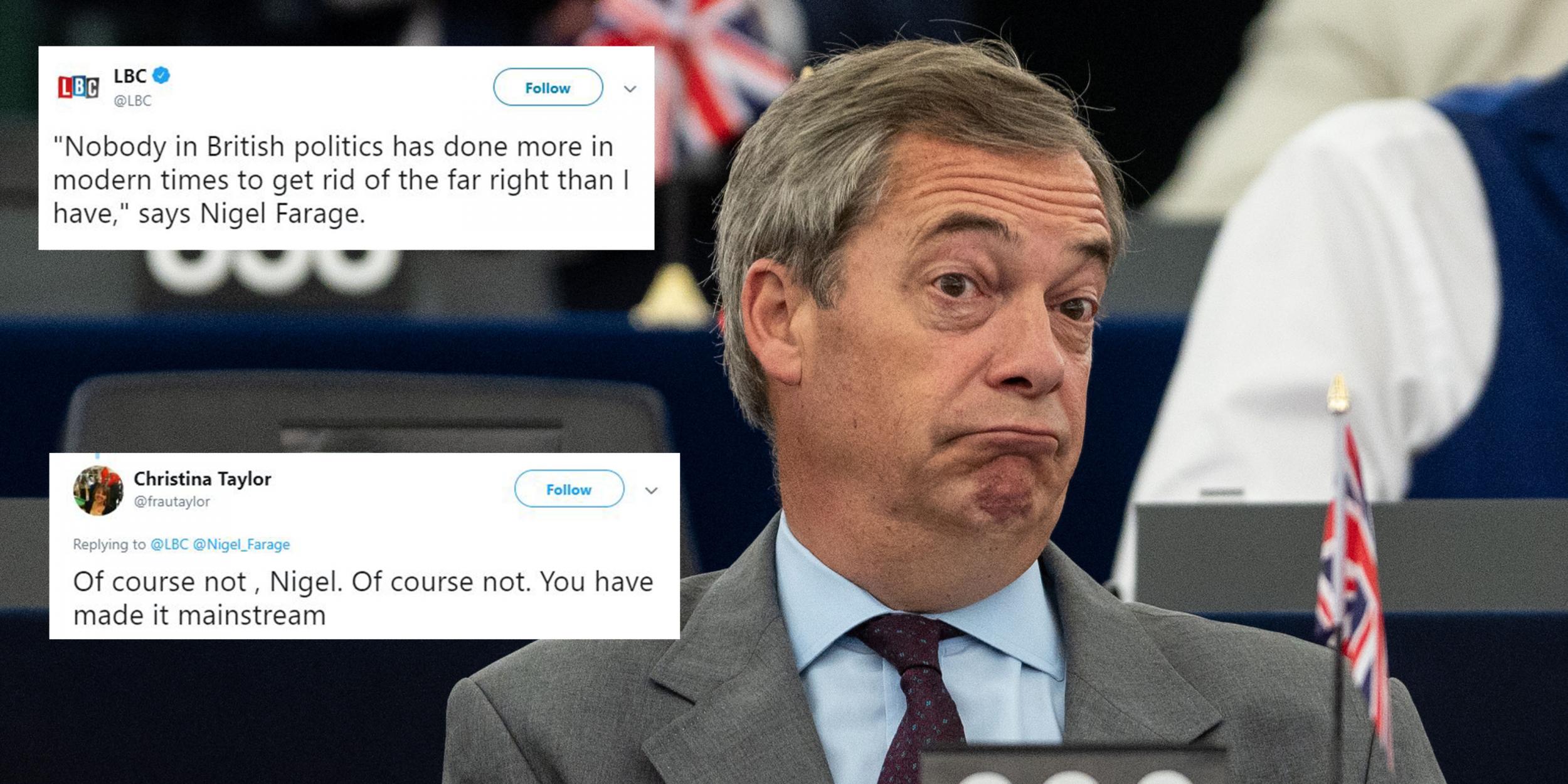 Nigel Farage Says Nobody In British Politics Has Done More In Modern Times To Get Rid Of The