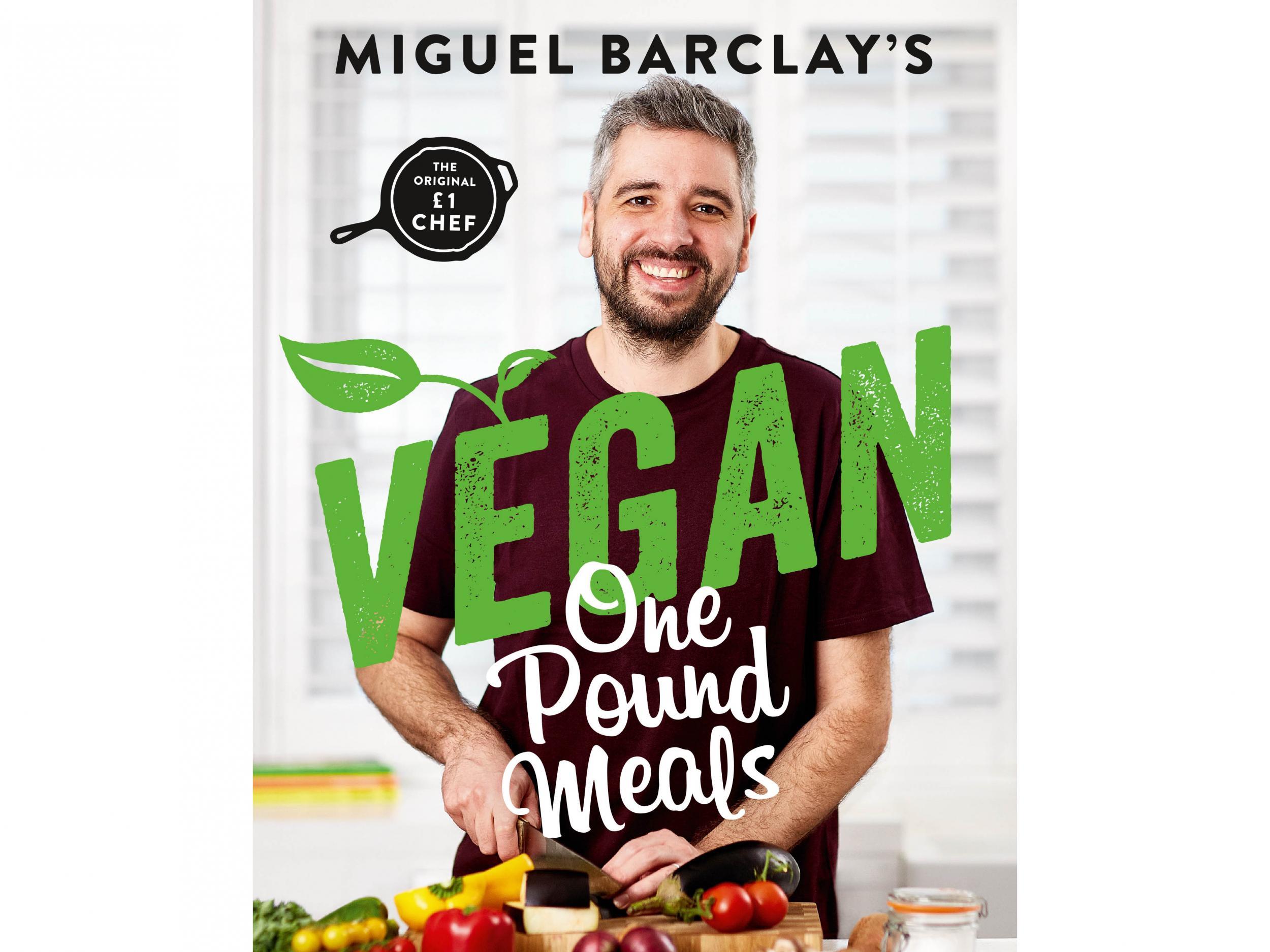 ‘Vegan One Pound Meals: Delicious budget-friendly plant-based recipes all for £1 per person’ by Miguel Barclay. Published by Headline Home: £10.75, Amazon