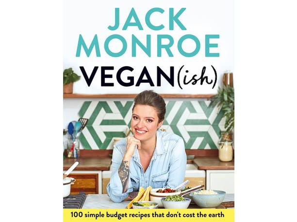 ‘Vegan (ish): 100 simple, budget recipes that don't cost the earth’ by Jack Monroe. Published by Bluebird: £10.66, Amazon