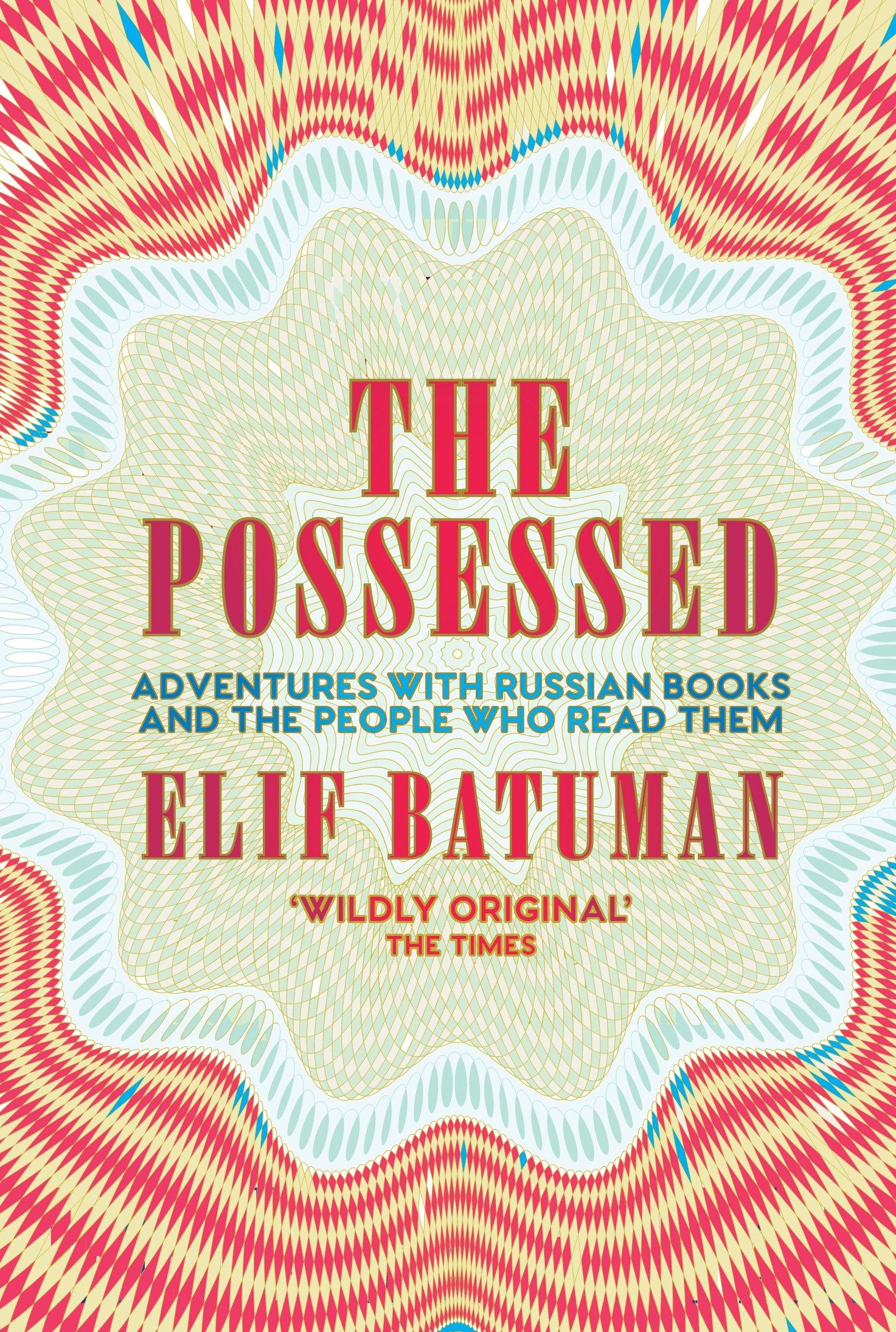 ‘The Possessed’ by Elif Batuman