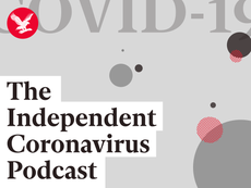 Listen to the latest episode of The Independent Coronavirus Podcast