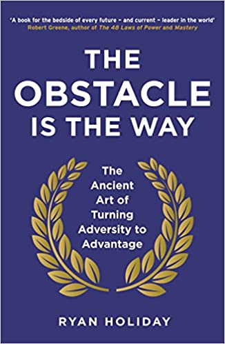 ‘The Obstacle is the Way’ encourages the reader to separate what you can control from what you can’t