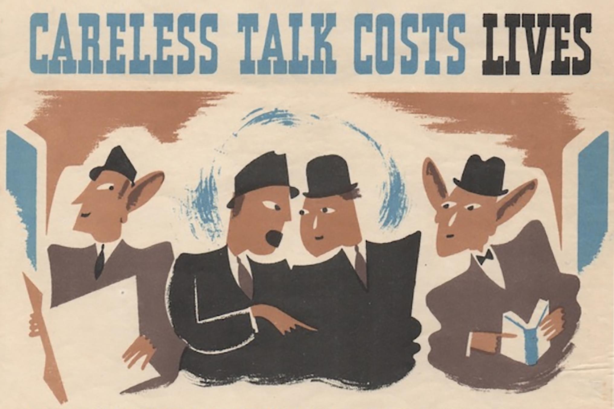 Government printed countless propaganda posters during the Second World War to discourage discussion on sensitive topics