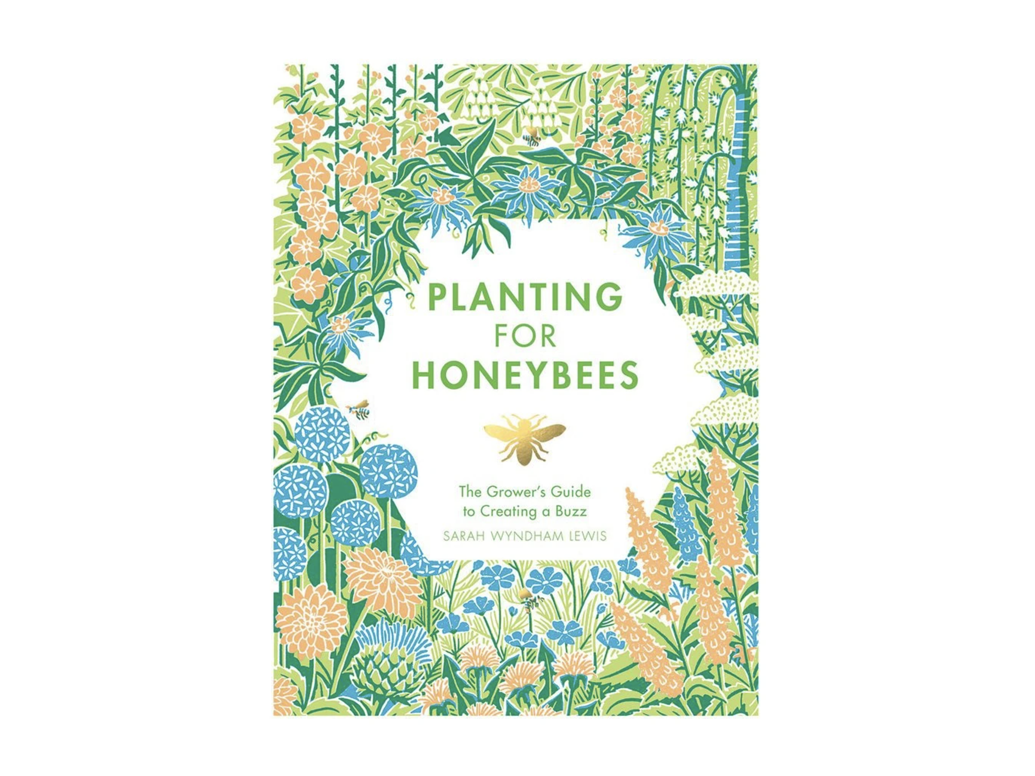 Planting for Honeybees: The Grower’s Guide to Creating a Buzz’  indybest