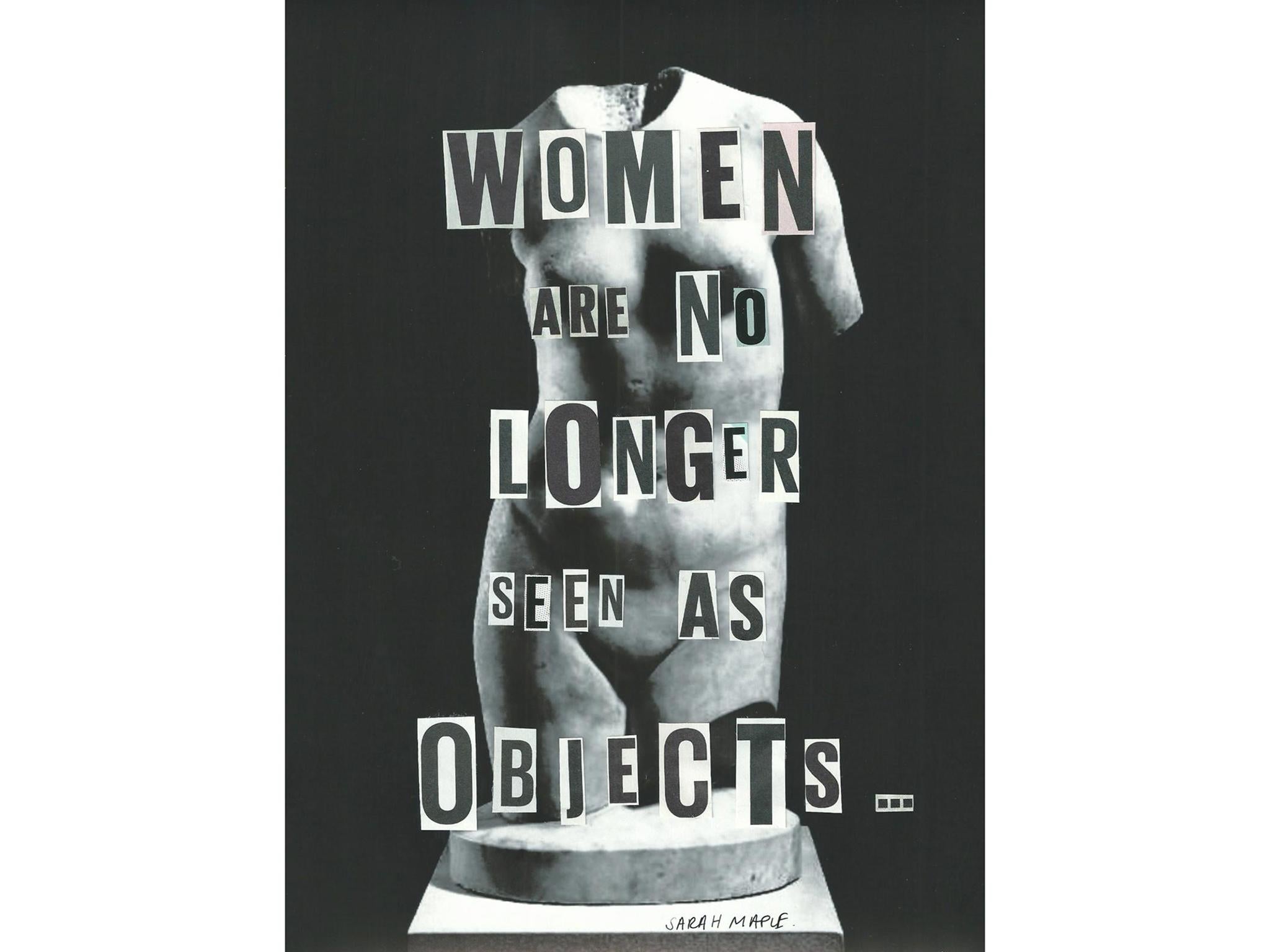 Women Are No Longer Seen As Objects by Sarah Maple