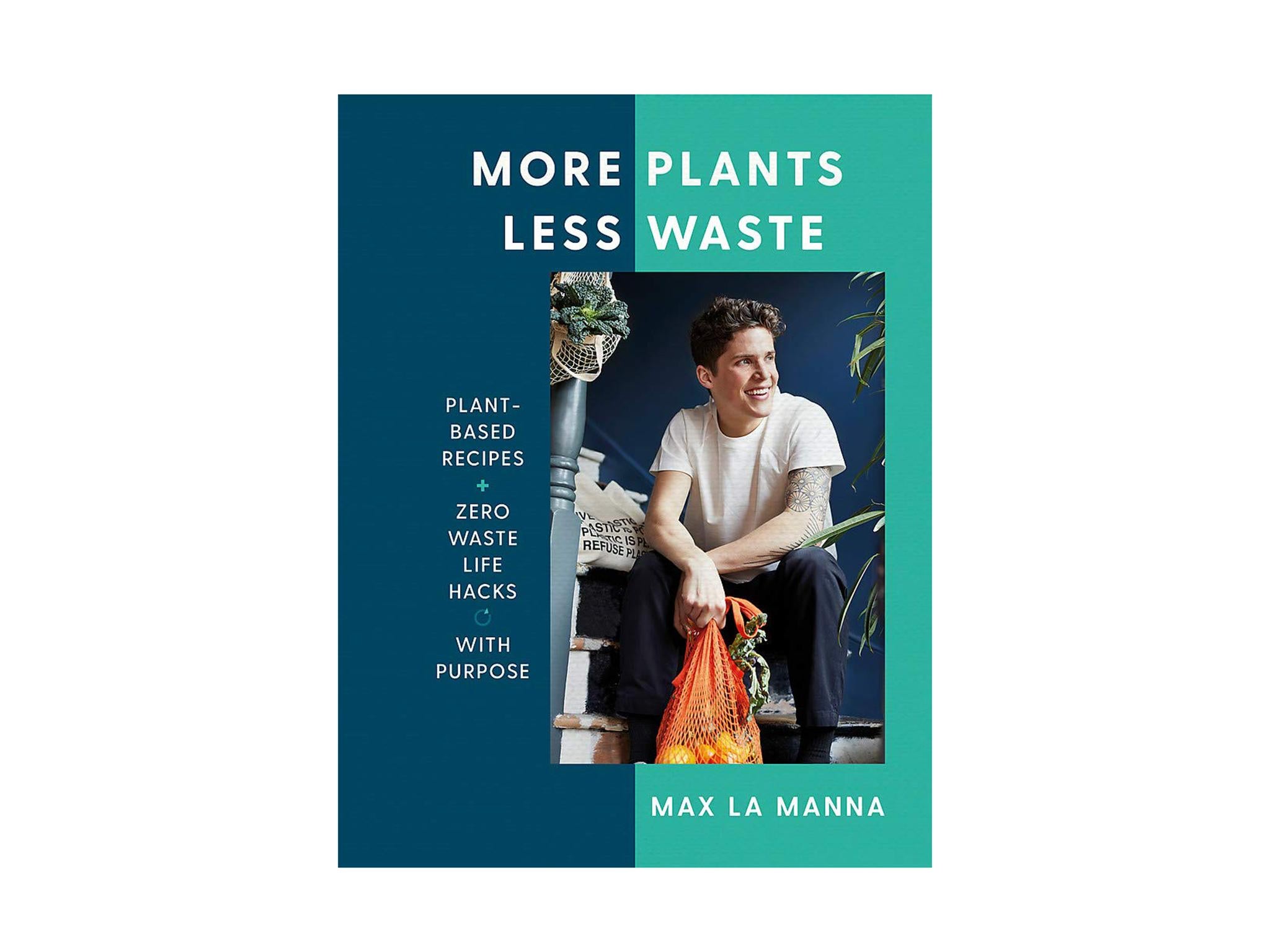 indybest best plastic free july more-plants-less-waste-plant-based-recipes-zero-waste-life-hacks-with-purpose-hardcover-22-aug.-2019-indyebst-.jpg