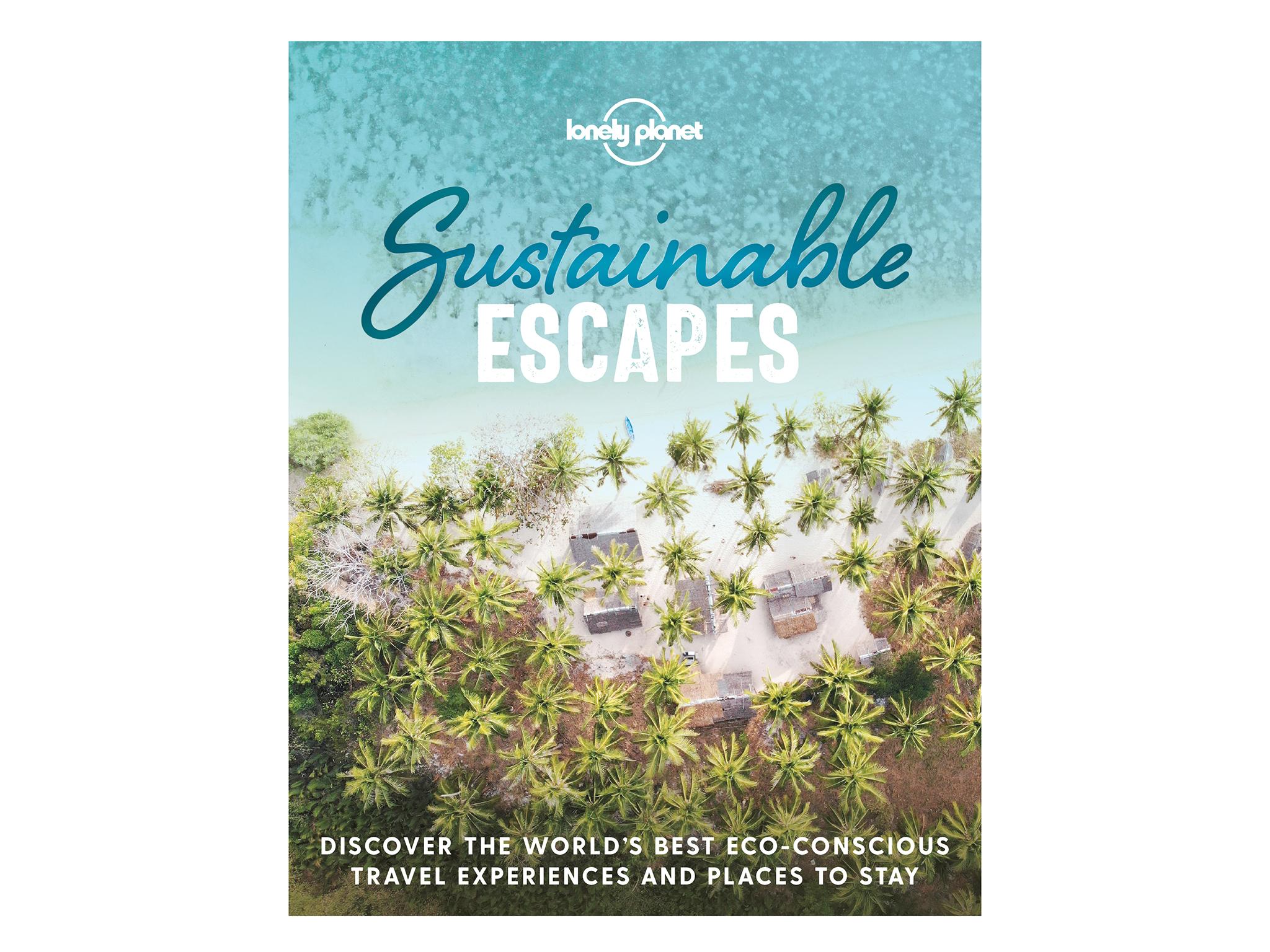 Indybest best sustainability books  sustainable-escapes-lonely-planet.jpg